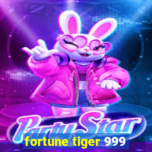 fortune tiger 999